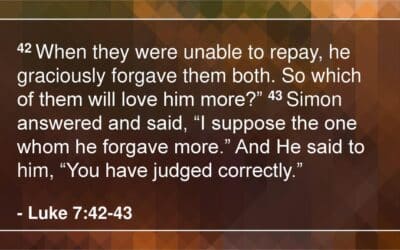 A Little View of Forgiveness Leads To A Little Love for Christ