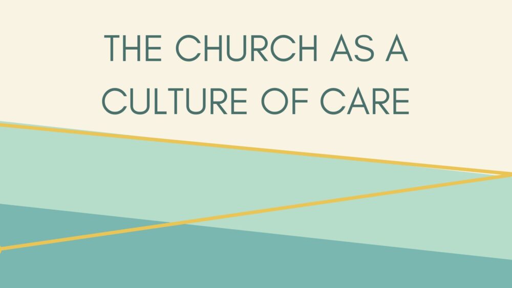 The Church as a Culture of Care