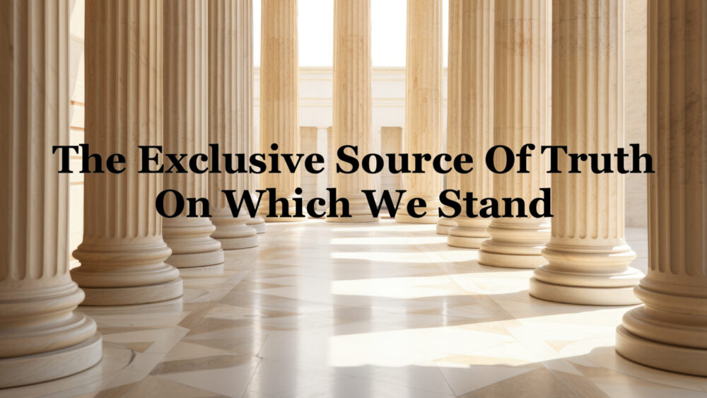 The Exclusive Source Of Truth On Which We Stand