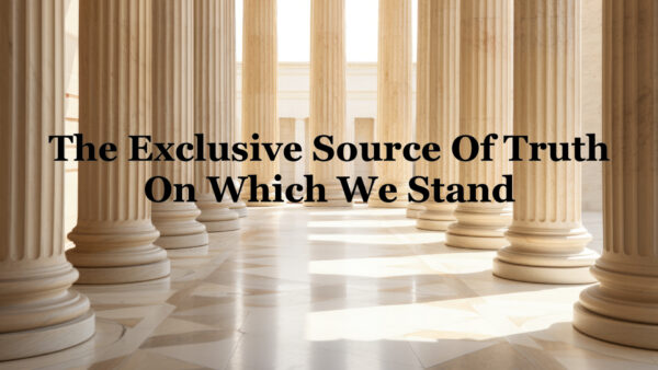 The Exclusive Source Of Truth On Which We Stand – Part 5 Image